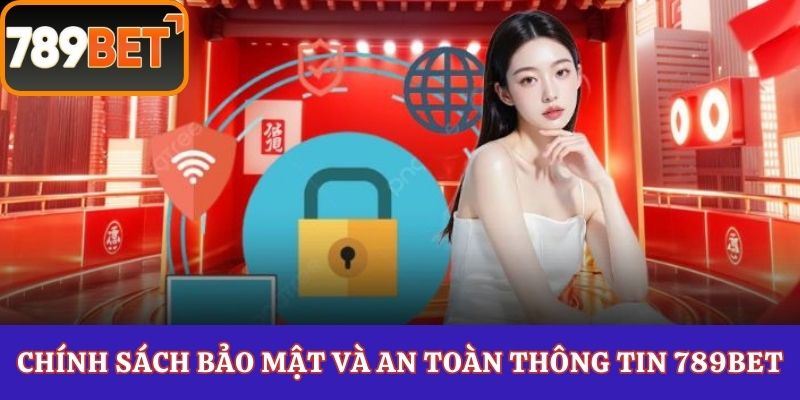 Chinh-sach-bao-mat-va-an-toan-thong-tin-789Bet