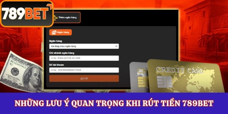 Những lưu ý quan trọng khi rút tiền 789Bet