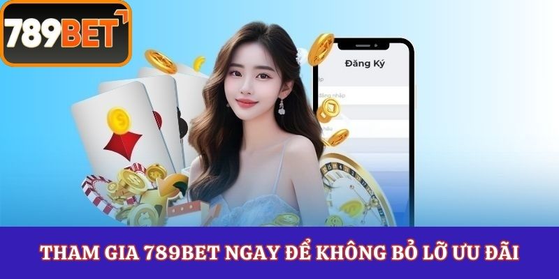 Tham-gia-789Bet-ngay-de-khong-bo-lo-uu-dai